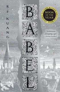 Babel - Or the Necessity of Violence: An Arcane History of the Oxford Translators’ Revolution