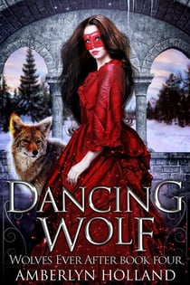 Dancing Wolf - Wolves Ever After, #4