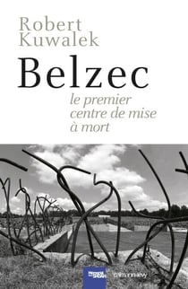 Belzec - Le Premier centre de mise à mort