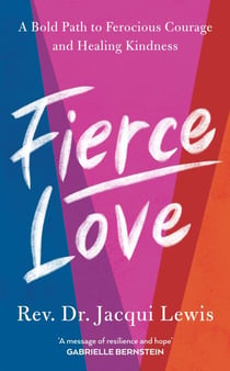 Fierce Love - A Bold Path to Ferocious Courage and Healing Kindness