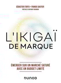 L'Ikigaï de marque - Emerger sur un marché saturé avec un budget limité