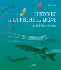 Histoire de la pêche à la ligne - Au fil de l'eau et du temps