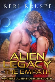 Alien Legacy: The Empath - Ancient Aliens Descendants, #1