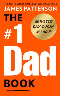 The #1 Dad Book - The hilarious and heart-warming guide to being the best dad you can be from the Sunday Times bestselling author
