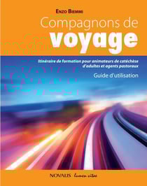 Compagnons de voyage - Guide d'utilisation - Itinéraires de formation pour animateurs de catéchèse d'adultes et agents pastoraux