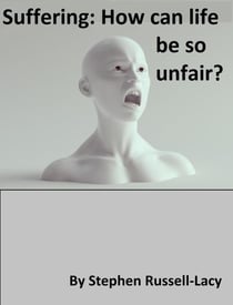 Suffering: How Can Life Be so Unfair? - The Great Questions of Life, #3