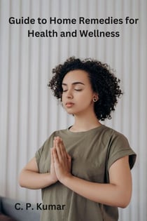 Guide to Home Remedies for Health and Wellness