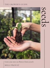 Seeds - Grow Your Own Cut Flowers from Scratch