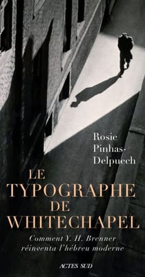 Le Typographe de Whitechapel - Comment Y. H. Brenner réinventa l’hébreu moderne