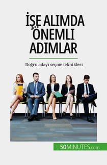 İşe alımda önemli adımlar - Doğru adayı seçme teknikleri