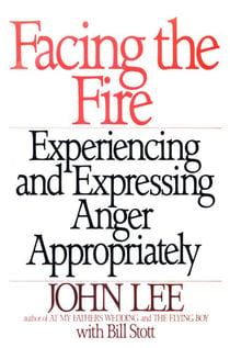 Facing the Fire - Experiencing and Expressing Anger Appropriately