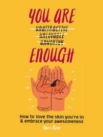 You Are Enough - How to love the skin you're in & embrace your awesomeness
