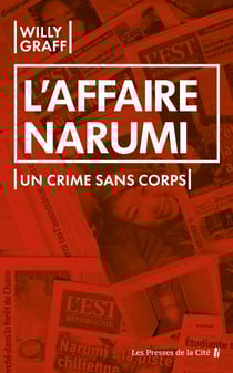 L'Affaire Narumi. Un crime sans corps : le meurtre qui a défrayé la chronique au Japon