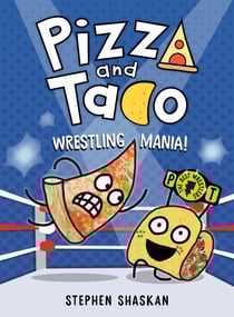 Pizza and Taco: Wrestling Mania! - (A Graphic Novel)