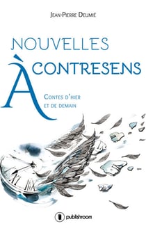 Nouvelles à contresens - Contes d'hier et de demain