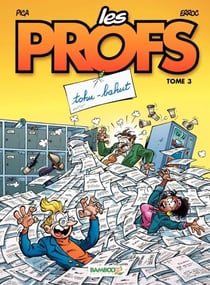 Les Profs - Tome 3 - Tohu-bahut - Tohu-bahut