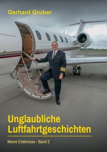 Unglaubliche Luftfahrtgeschichten, Band 2 - Meine Erlebnisse