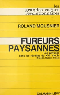 Fureurs paysannes : les paysans dans les révoltes du XVIIe siècle (France, Russie, Chine)