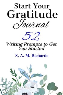 Start Your Gratitude Journal: 52 Writing Prompts to Get You Started - Writing Prompts, #3