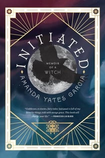Initiated - Memoir of a Witch