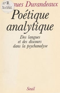 Poétique analytique - Des langues et des discours dans la psychanalyse