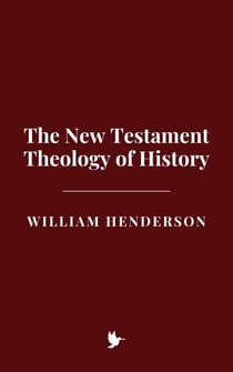 The New Testament Theology of History