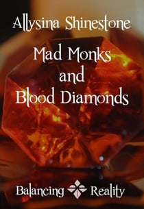 Mad Monks and Blood Diamonds - Balancing Reality
