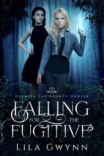 Falling for the Fugitive - Olympia the Bounty Hunter, #2