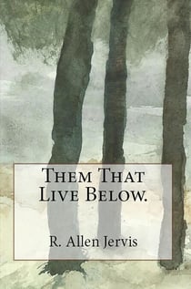 Them That Live Below.
