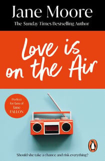 Love is On the Air - An unmissable, fun, witty and deliciously romantic comedy you won’t be able to put down…