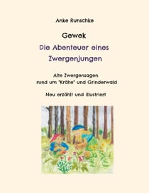 Gewek Die Abenteuer eines Zwergenjungen - Alte Zwergensagen rund um "Krähe" und Grinderwald