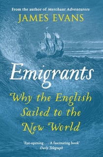 Emigrants - Why the English Sailed to the New World