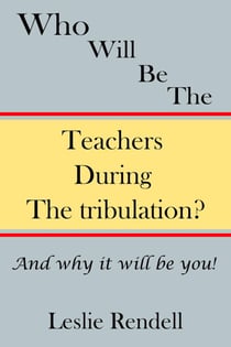 Teachers During The Tribulation - Bible Studies, #10