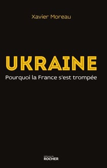 Ukraine - pourquoi la France s'est trompée