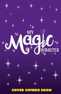 My Magic Hamster: Hide and Squeak - Book 2