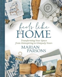 Feels Like Home - Transforming Your Space from Uninspiring to Uniquely Yours