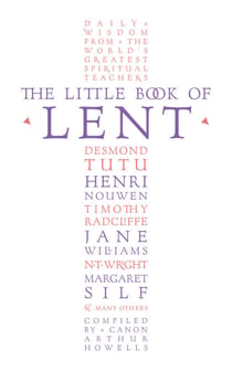 The Little Book of Lent - Daily Reflections from the World’s Greatest Spiritual Writers