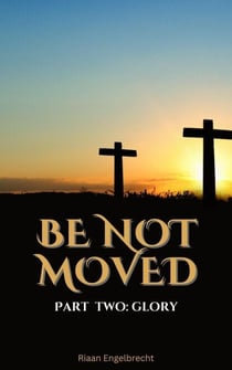 Be Not Moved Part Two: Glory - The Vine