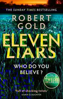 Eleven Liars - 'A plot full of shocking twists' KARIN SLAUGHTER