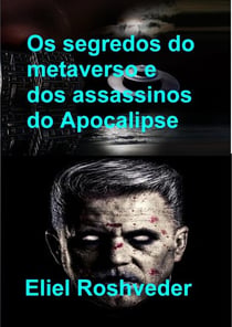 Os segredos do metaverso e dos assassinos do Apocalipse - Instrução para o Apocalipse, #27