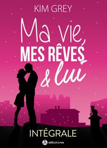 Ma vie, mes rêves et lui - L'intégrale