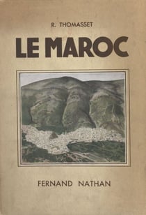 Le Maroc - Ouvrage orné de 149 photographies