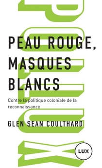 Peau rouge, masques blancs - Contre la politique coloniale de la reconnaissance