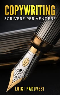 Copywriting: Scrivere Per Vendere - Copywriting Persuasivo, #2