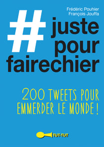 #justepourfairechier - 200 tweets pour emmerder le monde !