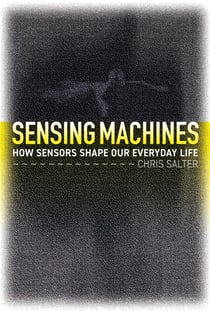 Sensing Machines - How Sensors Shape Our Everyday Life