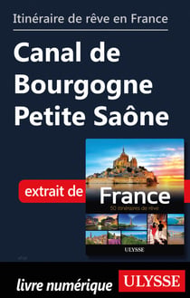 Itinéraire de rêve en France - Canal de Bourgogne Petite Saône