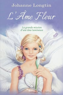 L’Âme Fleur - La grande mission d’une âme lumineuse
