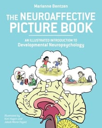 The Neuroaffective Picture Book - An Illustrated Introduction to Developmental Neuropsychology