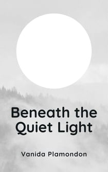 Beneath the Quiet Light